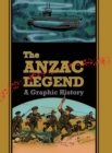 The Anzac Legend : A Graphic History - Book