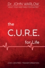The C.U.R.E. for Life : Part One; God-Centred Transformation - Book