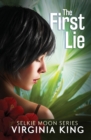 The First Lie : The Secrets of Selkie Moon - Book