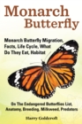 Monarch Butterfly, Monarch Butterfly Migration, Facts, Life Cycle, What Do They Eat, Habitat - eBook