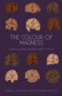The Colour of Madness : Exploring BAME mental health in the UK - Book