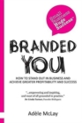 Branded You : How to Stand Out in Business and Achieve Greater Profitability and Success - Book