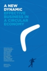 A New Dynamic : Effective Business in a Circular Economy - Book