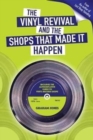 The Vinyl  Revival And The Shops That Made It Happen - Book