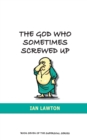 The God Who Sometimes Screwed Up - Book