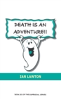 Death Is An Adventure!! : Your Top Ten Questions About the Afterlife Answered - Book