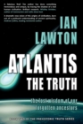Atlantis: The Truth : The Lost Wisdom of our Forgotten Ancestors - Book