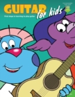 Guitar for Kids : First Steps in Learning to Play Guitar - Book