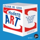 Colour Me Good Modern Art : 2nd Edition - Book