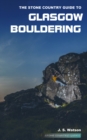 The Stone Country Guide to Glasgow Bouldering - Book
