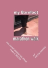 My Barefoot Marathon Walk : The Story Behind the Book I Had a Dream No. 1 - Book