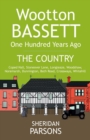 Wootton Bassett One Hundred Years Ago - The Country : Coped Hall, Stoneover Lane, Longleaze, Woodshaw, Noremarsh, Dunnington, Bath Road, Crossways, Whitehill - Book