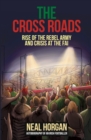 The Cross Roads : Rise of the Rebel Army and Crisis at the FAI - Book