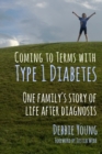 Coming to Terms with Type 1 Diabetes : One Family's Story of Life After Diagnosis - Book