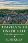 Travels with Tinkerbelle : 6,000 Miles Around France in a Mechanical Wreck - Book