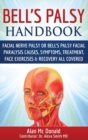 Bell's Palsy Handbook : Facial Nerve Palsy or Bell's Palsy facial paralysis causes, symptoms, treatment, face exercises & recovery all covered - Book