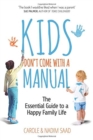 Kids Don't Come with a Manual : The Essential Guide to a Happy Family Life - Book