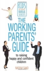The Working Parents' Guide to Raising Happy and Confident Children - Book
