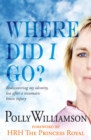 Where Did I Go? : Rediscovering My Identity, Lost After a Traumatic Brain Injury - Book