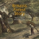 Britain's Ancient Forest : Legacy and lore - Book