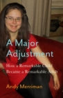 A Major Adjustment : How a Remarkable Child Became a Remarkable Adult - Book