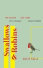 Swallows & Robins : The Laughs & Tears of a Holiday Home Owner - Book