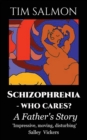 Schizophrenia - Who Cares? : A Father's Story - Book