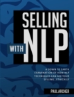 Selling with NLP : A Down to Earth Examination of How NLP Techniques Can Aid Your Selling...Ethically - Book