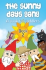 The Sunny Days Gang Book 2 : A Book for Toddlers - Book