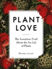 Plant Love : The Scandalous Truth About the Sex Life of Plants - Book
