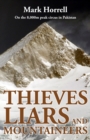 Thieves, Liars and Mountaineers : On the 8,000m Peak Circus in Pakistan - Book