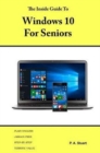 The Inside Guide to Windows 10 for Seniors : For Desktop Computers, Laptops, Tablets and Smartphones - Book