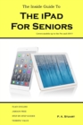 The Inside Guide to the iPad for Seniors : Covers Models Up to the Pro and IOS 9 - Book