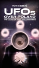 UFOs OVER POLAND : The Land of High Strangeness - Book