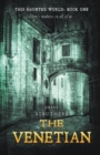 The Venetian : This Haunted World Book 1 - Book