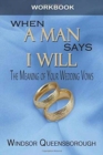 When a Man Says I Will Workbook : The Meaning of Your Wedding Vows - Book