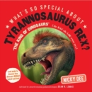 What's So Special About Tyrannosaurus Rex - Book