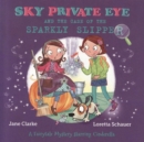 Sky Private Eye and The Case of the Sparkly Slipper : A Fairytale Mystery Starring Cinderella - Book