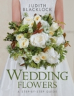 Wedding Flowers : A Step-By-Step Guide - Book