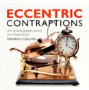 Eccentric Contraptions and Amazing Gadgets, Gizmos and Thingamabobs - Book