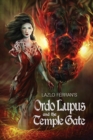 Ordo Lupus and the Temple Gate : An Ex Secret Agent Paranormal Investigator Thriller - Book