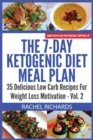 The 7-Day Ketogenic Diet Meal Plan : 35 Delicious Low Carb Recipes For Weight Loss Motivation - Volume 2 - Book