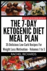 The 7-Day Ketogenic Diet Meal Plan : 35 Delicious Low Carb Recipes For Weight Loss Motivation - Volumes 1 to 3 - Book