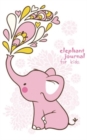 Elephant Journal for Kids [girls Edition] : 150-Page Compact, Small Journal (Diary, Notebook) - 5 X 8 Inches - Book