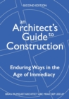 An Architect's Guide to Construction-Second Edition : Enduring Ways in the Age of Immediacy - Book