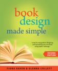 Book Design Made Simple, 2nd Ed. : A Step-By-Step Guide to Designing & Typesetting Your Own Book Using Adobe Indesign - Book