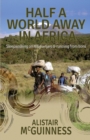 Half a World Away in Africa : Sleepwalking on Kilimanjaro and Running from Lions - Book