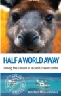 Half a World Away : Living the Dream in a Land Down Under - Book