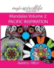 My Inspired Life Coloring : Mandalas Volume 2: Pacific Inspiration: Gorgeous Mandalas Inspired by the Pacific Islands - Book