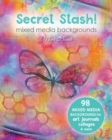 Secret Stash! Mixed Media Backgrounds : 98 Painted Pages to Use in Your Own Creations! - Book